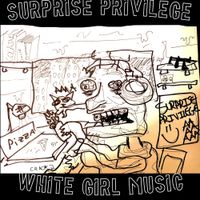 Surprise Privilege - White Girl Music