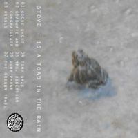 Stove - Is A Toad In The Rain