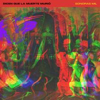 Sonoras Mil - Dicen Que La Muerte Muri&oacute;