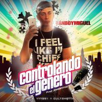 TanboyMiguel - CONTROLANDO EL G&Eacute;NERO