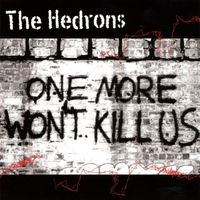 The Hedrons - One More Won't Kill Us