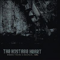 The Hostage Heart - Where there is despair, hope;