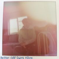 Mason The Nation - Better Off Dying Alone