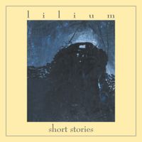 Lilium - Short Stories [Reissue]