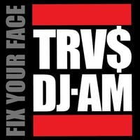 TRV$ DJ-AM - Fix Your Face