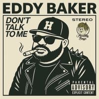 Eddy Baker - DON&rsquo;T TALK TO ME