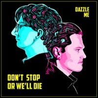 Don't Stop Or We'll Die - Dazzle Me