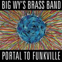 Big Wy's Brass Band - Portal to Funkville