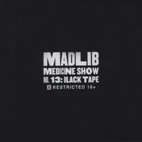 Madlib - Madlib Medicine Show #13: Black Tape