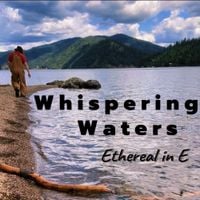 Ethereal in E - Whispering Waters