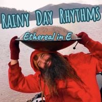 Ethereal in E - Rainy Day Rhythms