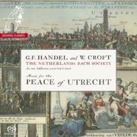 De Nederlandse Bachvereniging - G.F. Handel and W. Croft: Music for The Peace of Utrecht