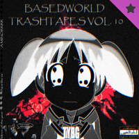 Basedworld - Basedworld Trashtapes Vol.X