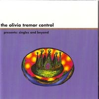 The Olivia Tremor Control - Singles and Beyond