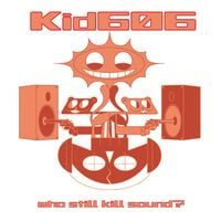 Kid606 - Who Still Kill Sound?