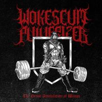Wokescum Pulverizer - The Grand Annihilation of Wimps