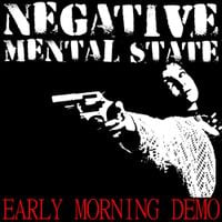 Negative Mental State - Early Morning Demo