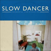 Slow Dancer - Wonderful Christmastime