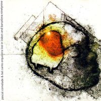 Pascal Comelade - Live In Lisbon & Barcelona Ninetynine