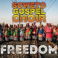 Soweto Gospel Choir - Freedom