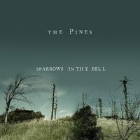 The Pines - Sparrows In The Bell