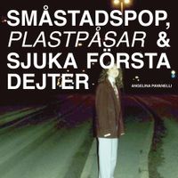 Angelina Pavanelli - Sm&aring;stadspop, plastp&aring;sar & sjuka f&ouml;rsta dejter