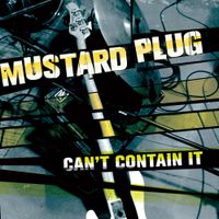 Mustard Plug - Can't Contain It