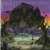 Julie Laughs Nomore - When Darkness Only Remains