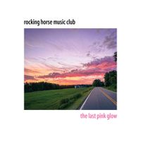 Rocking Horse Music Club - The Last Pink Glow