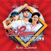 Hans Zimmer - A League Of Their Own (Original Motion Picture Score)