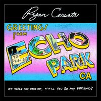 Ryan Cassata - Greetings From Echo Park