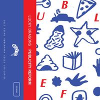 Lucky Dragons - Publicity Reform