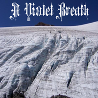 A Violet Breath - 005 - Travelling Wide Fields of Glaciers