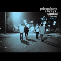 Prisonshake - Always Almost There Vol. 2