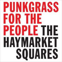 The Haymarket Squares - Punkgrass for the People