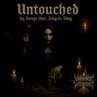 Vampyric Witchcraft - Untouched by Songs That Angels Sing