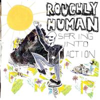 Roughly Human - Spring Into Action