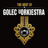 Golec uOrkiestra - The Best Of Golec uOrkiestra
