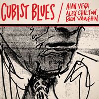 Alan Vega, Alex Chilton, Ben Vaughn - Cubist Blues