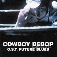 Seatbelts - Cowboy Bebop: Future Blues