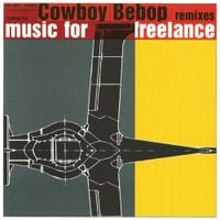 Seatbelts - Cowboy Bebop Remixes: Music for Freelance