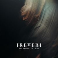 IREVERI - The Absence Of Light