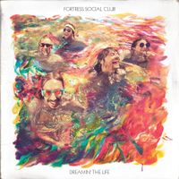 Fortress Social Club - Dreamin' The Life