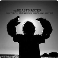 The BeastMaster - Have You Ever Bled From Your Eyes? Do You Want To?