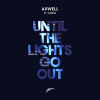 Axwell - Until The Lights Go Out