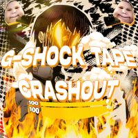 G-Shock Collective - G-SHOCK: CRASHOUT-TAPE