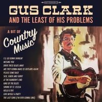 Gus Clark and The Least Of His Problems - A Bit of Country Music