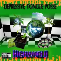 Depressive Tongue Posse - Highworld