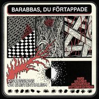 Barabbas, du f&ouml;rtappade - Discussions On Existentialism