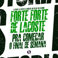 DJ Jeeh FDC - Forte Forte de Lacoste - Pra Come&ccedil;ar o Final de Semana
